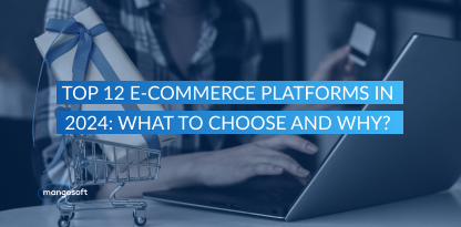 Top 12 E-commerce Platforms in 2024: What to Choose and Why?