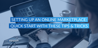 Setting Up an Online Marketplace: Quick Start with These Tips & Tricks