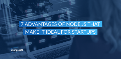 7 Advantages of Node.js That Make It Ideal for Startups