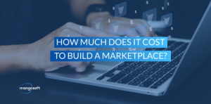 How Much Does It Cost to Build a Marketplace?