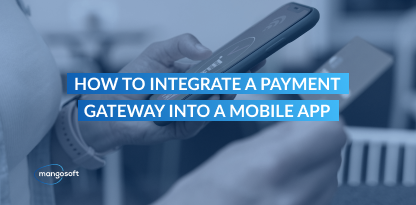 How to Integrate a Payment Gateway into a Mobile App