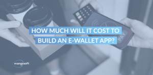 How Much Will It Cost to Build an E-Wallet App?