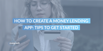 How to Create a Money Lending App: Tips to Get Started