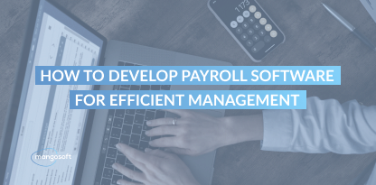 How to Develop Payroll Software for Efficient Management