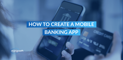 How to Create a Mobile Banking App: Complete Guide